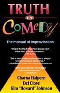 Truth in Comedy The Manual of Improvisation  9781566080033 Front Cover