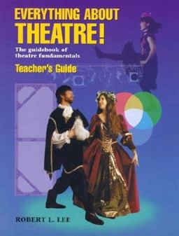 Everything about Theatre The Guidebook of Theatre Fundamentals  9781566080330 Front Cover
