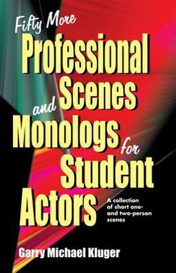 Fifty More Professional Scenes and Monologs for Student Actors A Collection of Short One- and Two-Person Scenes  9781566080958 Front Cover