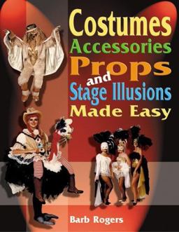 Costumes, Accessories, Props, and Stage Illusions Made Easy  9781566081030 Front Cover