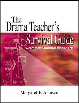 Drama Teacher's Survival Guide A Complete Toolkit for Theatre Arts  9781566081412 Front Cover