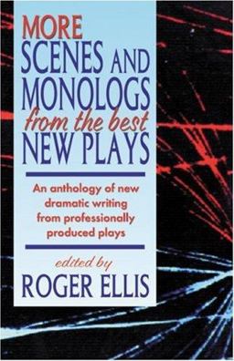 More Scenes and Monologs from the Best New Plays An Anthology of New Dramatic Writing from Professionally-Produced Plays  9781566081429 Front Cover