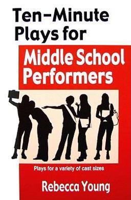 10-Minute Plays for Middle School Performers