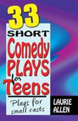 Thirty-Three Short Comedy Plays for Teens Plays for Small Casts  9781566081818 Front Cover