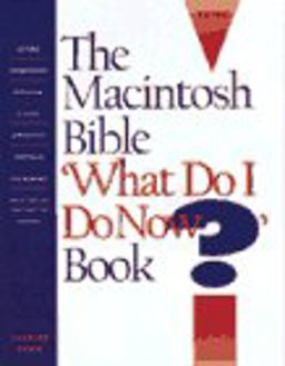 The Macintosh Bible "What Do I Do Now?" Book