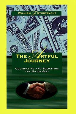 Artful Journey Cultivating and Soliciting the Major Gift  9781566250900 Front Cover