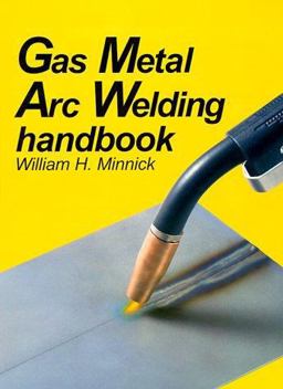 Gas Metal Arc Welding Handbook 3rd 9781566372046 Front Cover