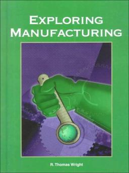 Exploring Manufacturing  9781566375306 Front Cover