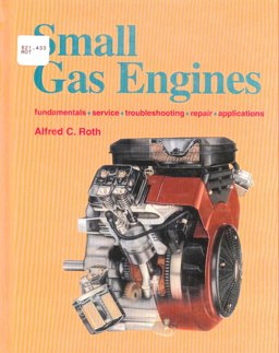 Small Gas Engines Fundamentals, Service, Troubleshooting, Repair, Applications  9781566375740 Front Cover