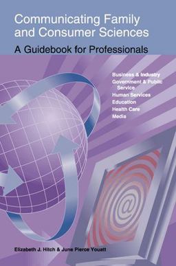 Communicating Family and Consumer Sciences A Guidebook for Professionals 3rd 9781566377973 Front Cover