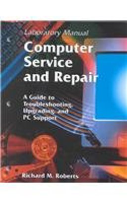 Computer Service and Repair : A Guide to Troubleshooting, Upgrading, and PC Support 1st 9781566378772 Front Cover