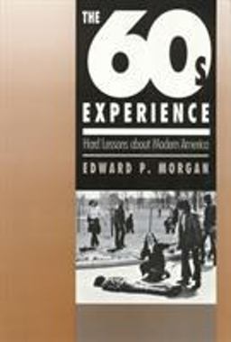 Sixties Experience Hard Lessons about Modern America  9781566390149 Front Cover