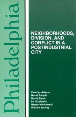 Philadelphia Neighborhoods, Division, and Conflict in a Post-Industrial City  9781566390781 Front Cover