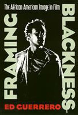 Framing Blackness The African American Image in Film  9781566391269 Front Cover