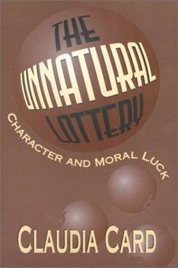 Unnatural Lottery Character and Moral Luck  9781566394536 Front Cover