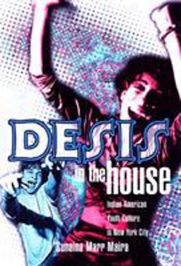 Desis in the House Indian American Youth Culture in Nyc  9781566399272 Front Cover