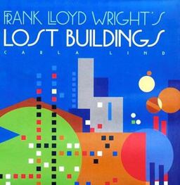Frank Lloyd Wright's Lost Buildings  9781566409995 Front Cover