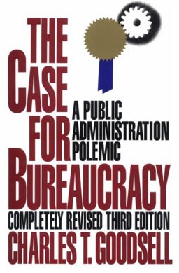 Case for Bureaucracy A Public Administration Polemic 3rd 1994 9781566430074 Front Cover
