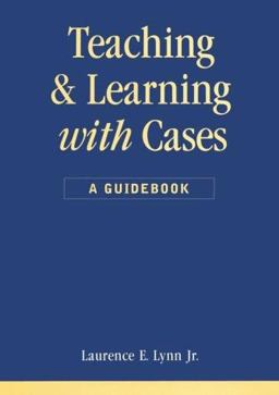 Teaching and Learning with Cases A Guidebook  9781566430661 Front Cover