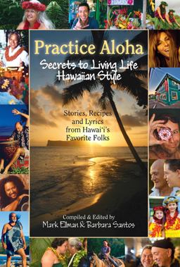 Practice Aloha : Secrets to Living Life Hawaiian Style  9781566479318 Front Cover