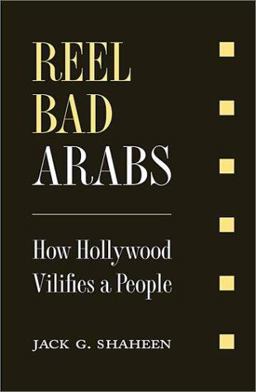 Reel Bad Arabs How Hollywood Vilifies a People  9781566563888 Front Cover