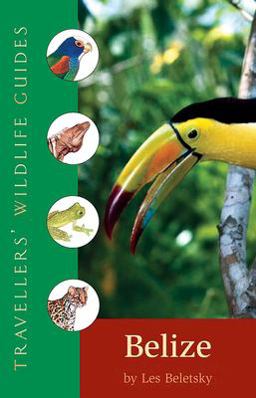 Belize and Northern Guatemala (Traveller's Wildlife Guides) Traveller's Wildlife Guide  9781566565684 Front Cover
