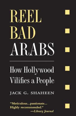 Reel Bad Arabs How Hollywood Vilifies a People  9781566567527 Front Cover