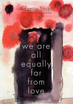 We Are All Equally Far from Love  9781566568630 Front Cover