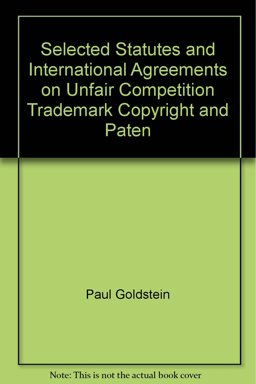 Selected Statutes and International Agreements on Unfair Competition, Trademark, Copyright and Patent