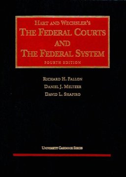 Hart and Wechsler's the Federal Courts and the Federal System Hart and Wechsler's the Federal Courts and the Federal System