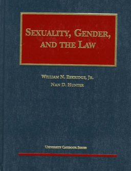 Sexuality, Gender and the Law Sexuality, Gender and the Law