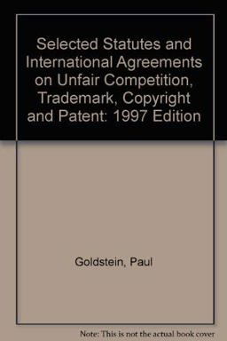 Selected Statutes and International Agreements on Unfair Competition, Trademark, Copyright and Patent