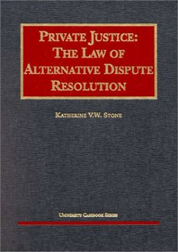 Private Justice The Law of Alternative Dispute Resolution  9781566627597 Front Cover