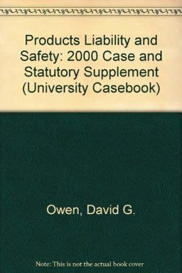 2000 Cases and Statutory Supplement to Products Liability and Safety