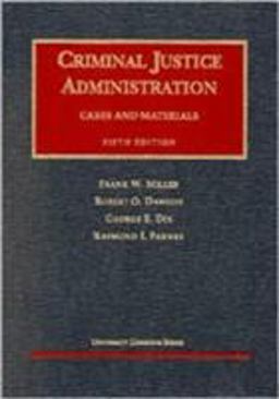 Cases and Materials on Criminal Justice Administration