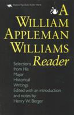 William Appleman Williams Reader Selections from His Major Historical Writings  9781566630023 Front Cover