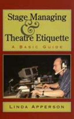 Stage Managing and Theatre Etiquette A Basic Guide  9781566632010 Front Cover
