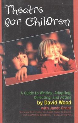 Theatre for Children A Guide to Writing, Adapting, Directing and Acting  9781566632331 Front Cover