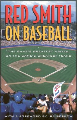 Red Smith on Baseball The Game's Greatest Writer on the Game's Greatest Years  9781566632898 Front Cover