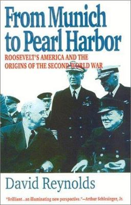 From Munich to Pearl Harbor Roosevelt's America and the Origins of the Second World War  9781566633901 Front Cover