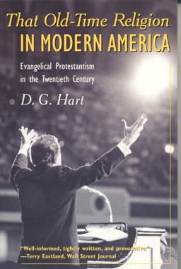 That Old-Time Religion in Modern America Evangelical Protestantism in the Twentieth Century  9781566634595 Front Cover