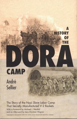 History Of The Dora Camp The Story Of The Nazi Slave Labor Camp That Secretly Manufactured V-2 Rockets  9781566635110 Front Cover
