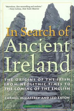 In Search of Ancient Ireland The Origins of the Irish from Neolithic Times to the Coming of the English  9781566635257 Front Cover