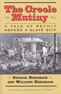 Creole Mutiny A Tale of Revolt Aboard a Slave Ship  9781566635509 Front Cover