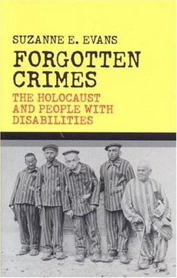 Forgotten Crimes The Holocaust and People with Disabilities  9781566635653 Front Cover