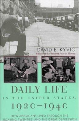 Daily Life in the United States, 1920-1940 How Americans Lived Through the Roaring Twenties and the Great Depression  9781566635844 Front Cover