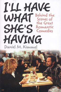I'll Have What She's Having Behind the Scenes of the Great Romantic Comedies  9781566637374 Front Cover