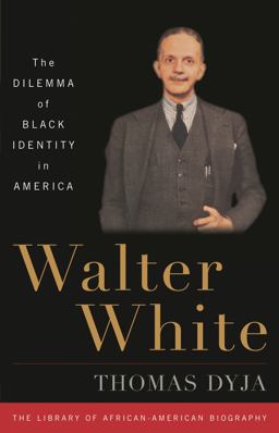 Walter White The Dilemma of Black Identity in America  9781566637664 Front Cover
