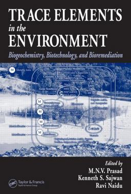 Trace Elements in the Environment Biogeochemistry, Biotechnology, and Bioremediation  9781566706858 Front Cover