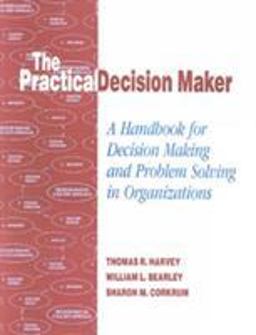 Practical Decision Maker A Handbook for Decision Making and Problem Solving in Organizations  9781566765473 Front Cover